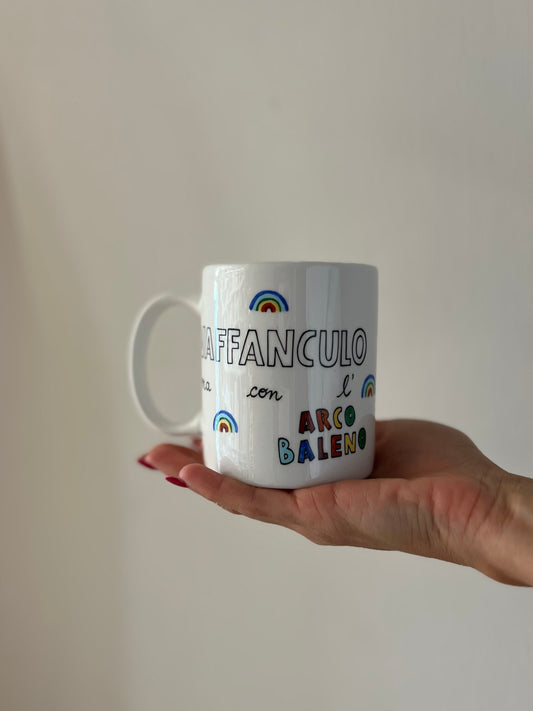 "VAFFANCULO MA CON L'ARCOBALENO" MUG DIPINTA A MANO